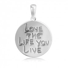 Pandantiv argint - cerc cu inscripția LOVE THE LIFE YOU LIVE